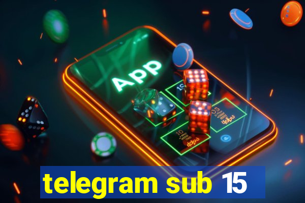 telegram sub 15